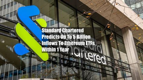 Standard Chartered Predicts Up To Billion Inflows To Ethereum Etfs