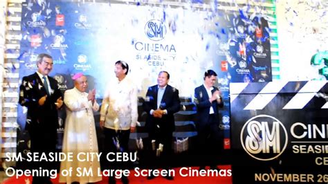 Sm Seaside City Cebu Sm Large Screen Cinema Opening Youtube