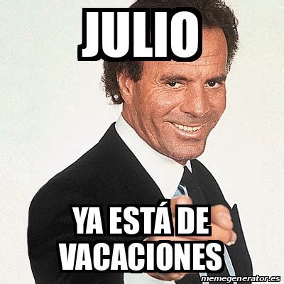 Meme Julio Iglesias Julio Ya Est De Vacaciones