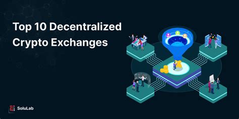 Top 10 Decentralized Crypto Exchanges To Consider In 2025