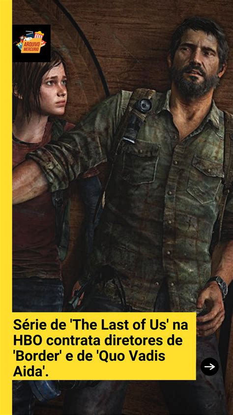 Série de The Last of Us na HBO contrata diretores de Border e de