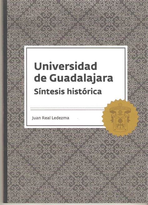 Universidad De Guadalajara S Ntesis Hist Rica By Juan Real Ledezma