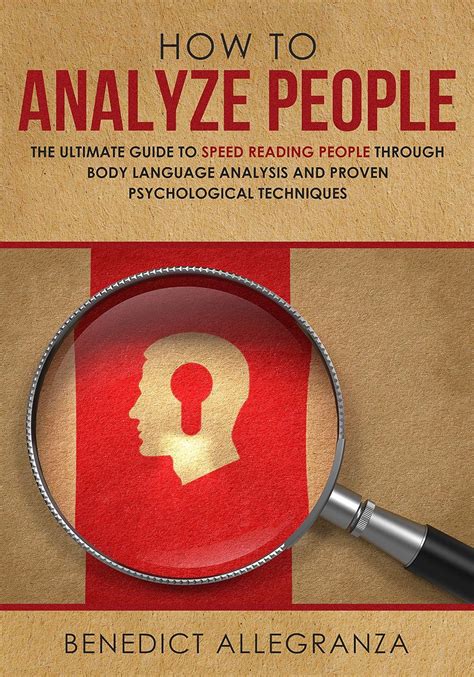 How To Analyze People The Ultimate Guide To Speed Reading People Through Body Language Analysis