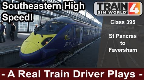 Train Sim World 4 Lets Drive The Southeastern High Speed Class 395