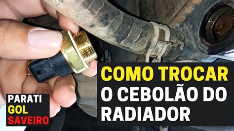 Como Trocar O Cebol O Do Radiador Da Parati Bola G Parati