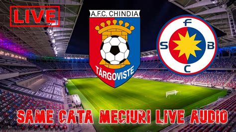 LIVE CHINDIA TARGOVISTE FCSB SUPERLIGA ROMANIERI