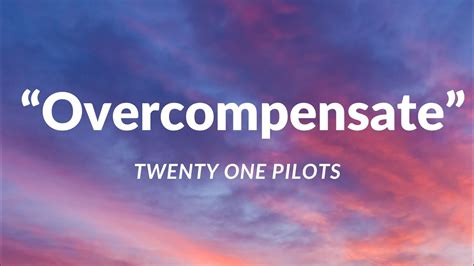 Twenty One Pilots Overcompensate Official Lyrics Video Youtube