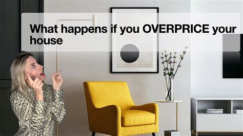 What Happens If You Overprice Your House Tips Of Selling A House