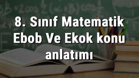 S N F Matematik Ebob Ve Ekok Konu Anlat M