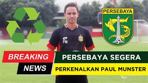 ONO KABAR APIK REK Persebaya Segera Perkenalkan Paul Munster Untuk