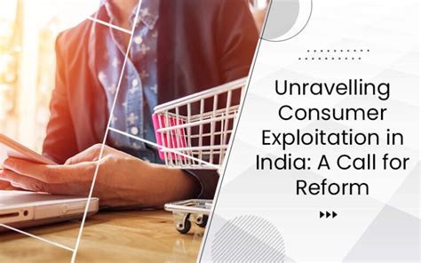 Unravelling Consumer Exploitation In India A Call For Reform