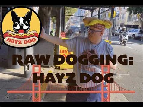 Raw Dogging at Hayz Dog in San Francisco - YouTube