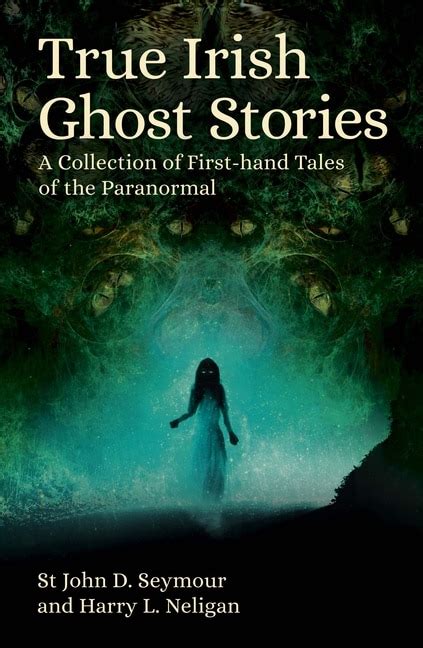 True Irish Ghost Stories A Collection Of First Hand Tales Of The