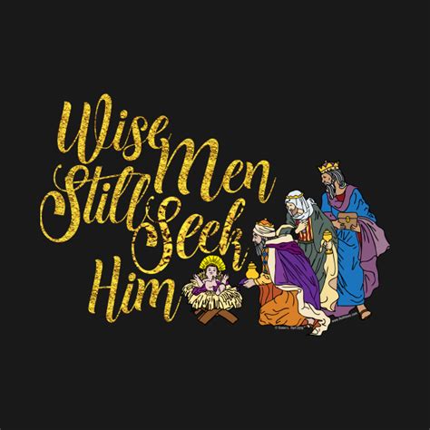 Wise Men Still Seek Him Christmas T Shirt Teepublic