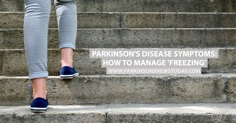 Parkinsons Disease Symptoms How To Manage Freezing Parkinsons