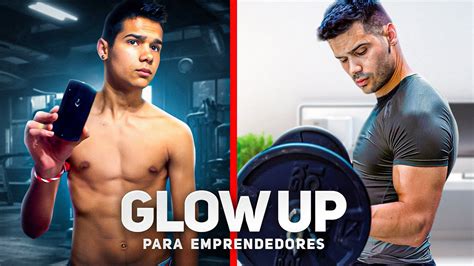 COMO HACER TU GLOW UP Para Emprendedores YouTube