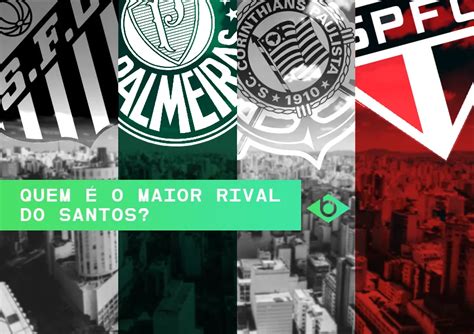 Quem é o maior rival do Santos Serie B