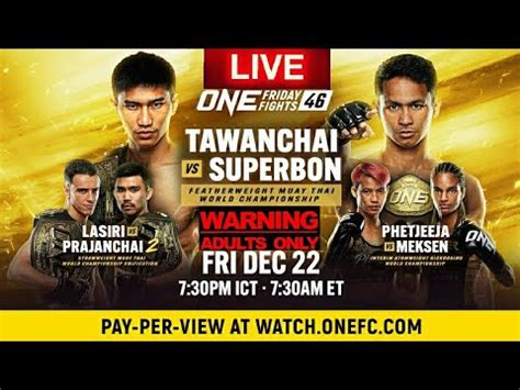 ONE FRIDAY FIGHTS 46 ONE LUMPINEE 46 TAWANCHAI VS SUPERBON LIVE