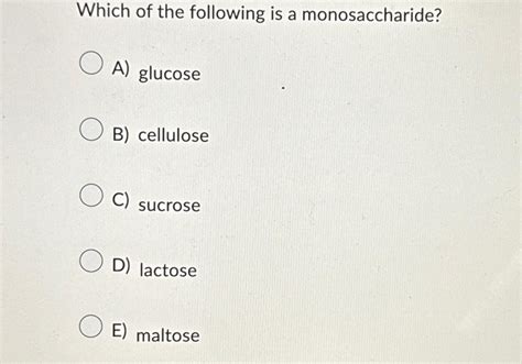 Solved Which Of The Following Is A Monosaccharide A Chegg