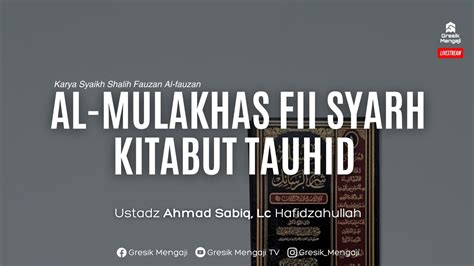 Al Mulakhos Fi Syarh Kitabut Tauhid Ustadz Ahmad Sabiq Lc YouTube