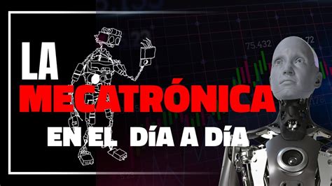 APLICACIONES DE LA MECATRÓNICA EN LA VIDA COTIDIANA YouTube