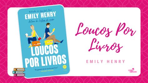 Loucos Por Livros De Emily Henry Resenha Leitora Compulsiva