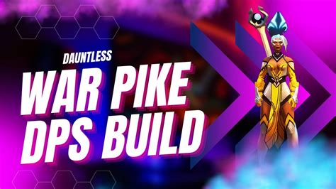 High Dps War Pike Build Dauntless Youtube