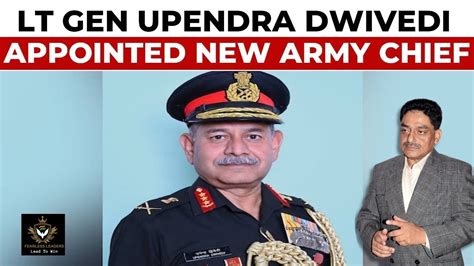 Meet The 30th Chief Of Army Staff Of Our Esteemed Army Lt Gen Upendra