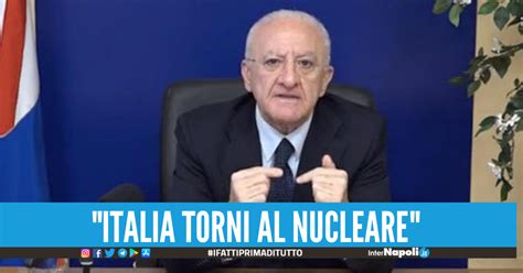 Ucraina De Luca Danni All Italia Tornare Al Nucleare O Ci Saranno