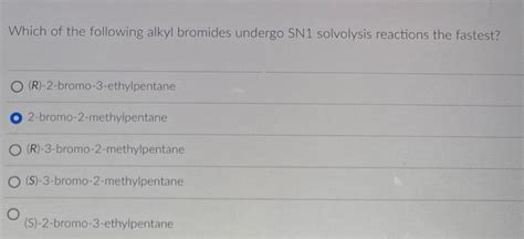 Solved Which Of The Following Alkyl Bromides Undergo SN1 Chegg