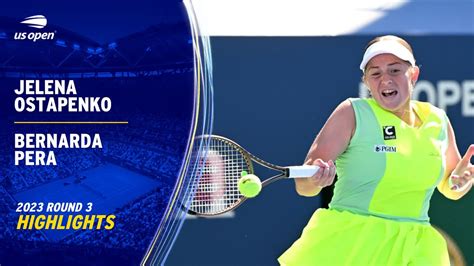 Jelena Ostapenko Vs Bernarda Pera Highlights Us Open Round