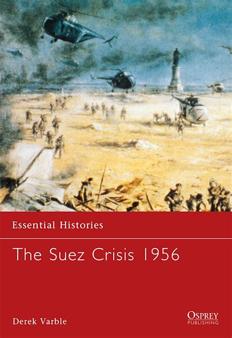 The Suez Crisis 1956 Essential Histories Derek Varble Osprey Publishing