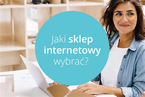 Jaki Sklep Internetowy Wybra Por Wnanie Sklep W Internetowych