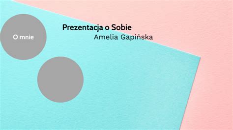 Prezentacja o Sobie by Amelia Gapińka on Prezi