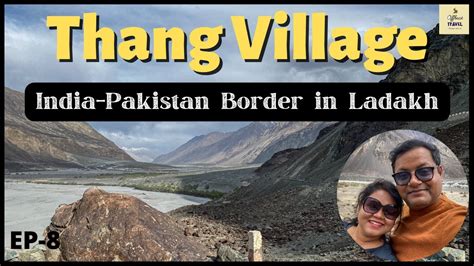 Nubra To Turtuk Village Thang Village Bangalore To Leh Road Trip