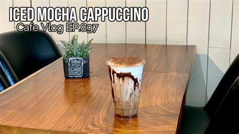 Cafe Vlog Ep897 Iced Mocha Cappuccino How To Make Coffee Drinks Coffee Recipe Youtube