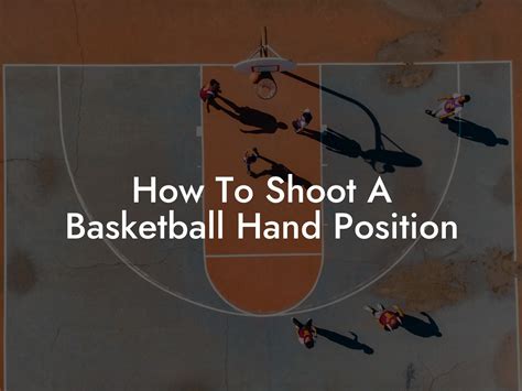 How To Shoot A Basketball Hand Position - Coach Alex - Basketball ...