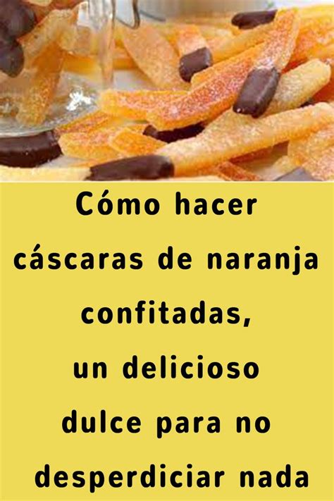 C Mo Hacer C Scaras De Naranja Confitadas Un Delicioso Dulce Para No