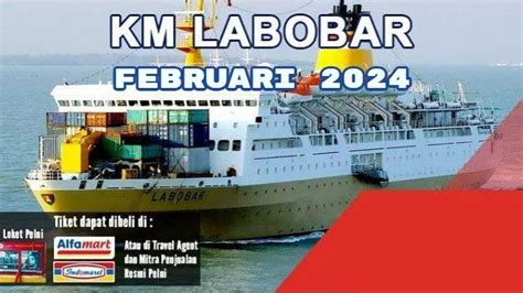 Jadwal Kapal Labobar Februari Lengkap Dengan Rute Dan Harga