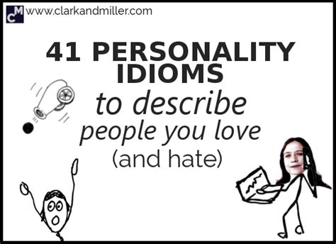 41 Personality Idioms To Describe People You Love And Hate Clark And Miller