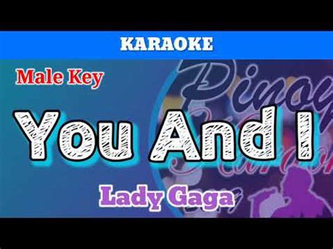 You And I By Lady Gaga Karaoke Male Key YouTube