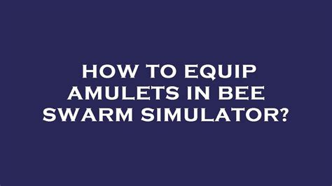 How To Equip Amulets In Bee Swarm Simulator Youtube