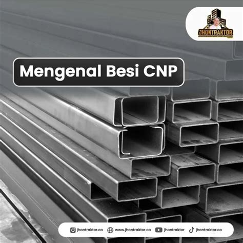 Apa Itu Besi Cnp Dan Kegunaannya Dalam Dunia Konstruksi