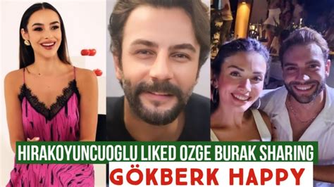 Hira Koyuncuo Lu Liked Zge Yagiz And Burak New Sharing G Kberk