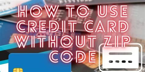 How To Use Credit Card Without Zip Code In 3 Easy Methods