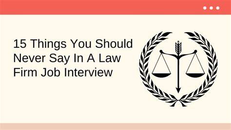 15 Things You Should Never Say In A Law Firm Job Interview Unleash Cash