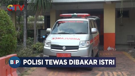 Polisi Yang Dibakar Istri Di Mojokerto Akhirnya Meninggal Dunia Bip