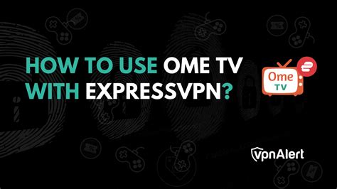 How To Use Ometv With Expressvpn 2025