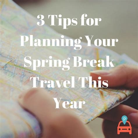 3 Tips For Planning Your Spring Break Travel This Year