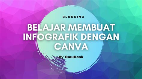 Cara Mudah Membuat Infografis Untuk Blog Dengan Canva Omumyid